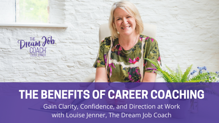 Louise Jenner, The Dream Job Coach, smiling in her workspace with text reading “The Benefits of Career Coaching – Gain clarity, confidence, and direction at work”.