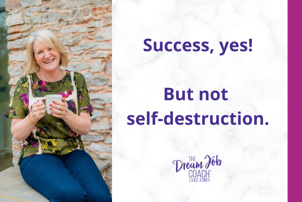 Career coach Louise Jenner holding a coffee mug beside the quote “Success, yes! But not self-destruction” about sustainable careers and avoiding burnout.