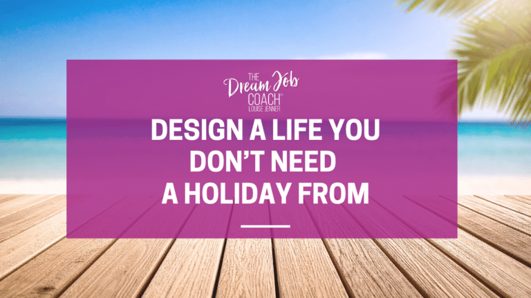 A tropical beach with turquoise sea and a wooden boardwalk, overlaid with a purple banner displaying The Dream Job Coach logo and the words: "Design a Life You Don't Need a Holiday From".